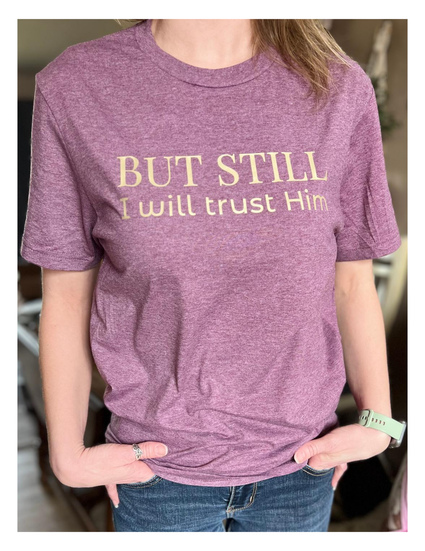 But Still I Will Trust Him – Women's Bella+Canvas Tee