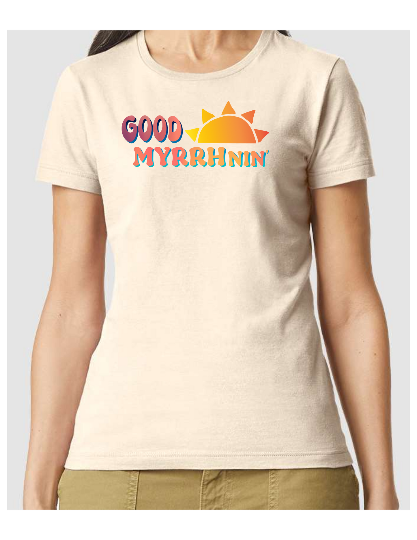 Good MYRRHNIN' T-Shirt